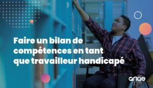 Faire un bilan de compétences en tant que travailleur handicapé, comment ça marche ?