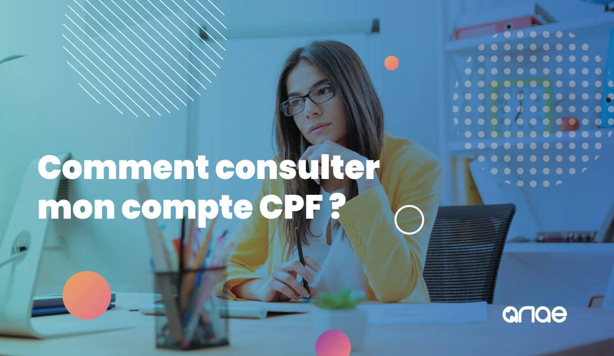 Comment consulter son compte CPF ? Le guide ANAE RH