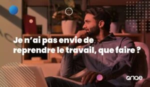 Je n'ai pas envie de reprendre le travail, que faire ? Les conseils d'ANAE RH
