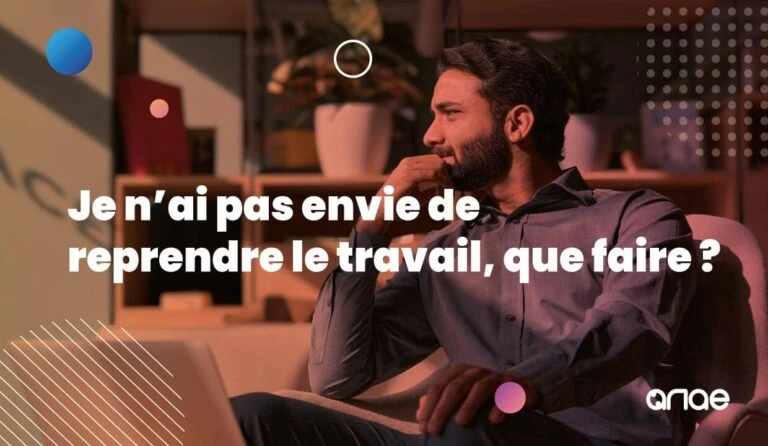 Je n'ai pas envie de reprendre le travail, que faire ? Les conseils d'ANAE RH
