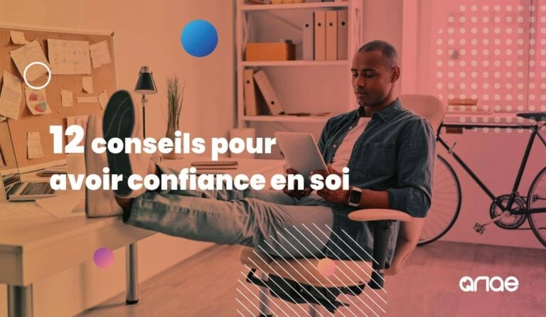 Comment avoir confiance en soi ? 12 conseils