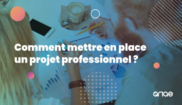 Comment mettre en place un projet professionnel ?