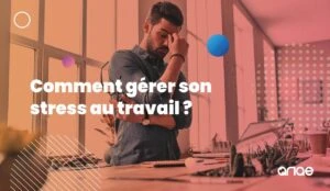 Comment gérer son stress au travail ?