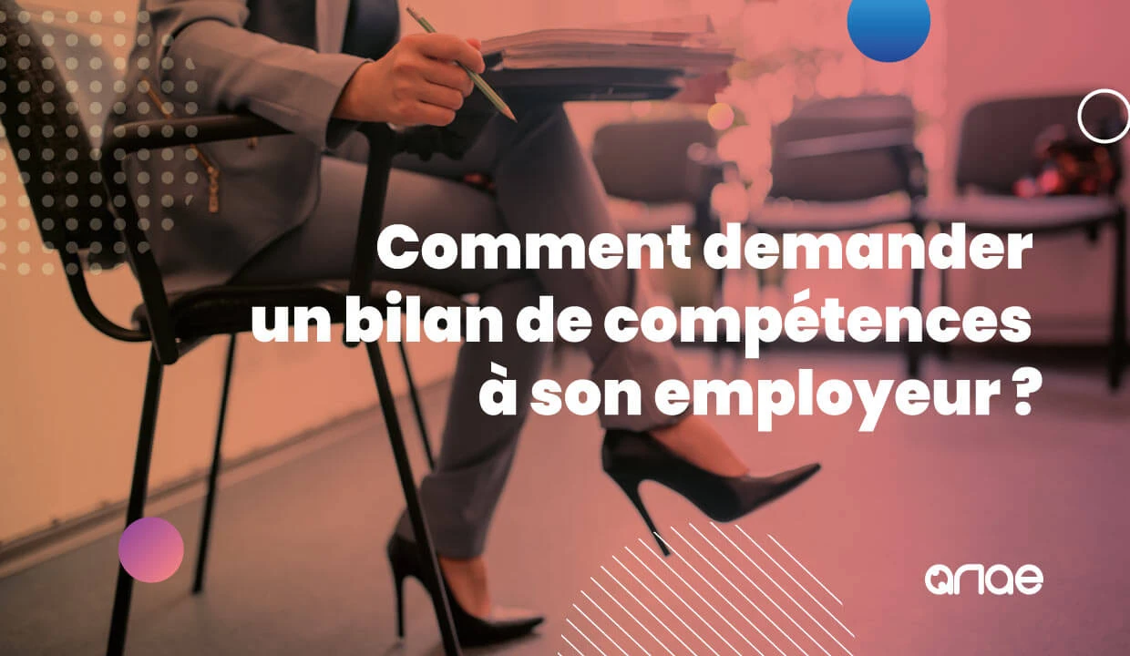 Comment demander un bilan de compétences à son employeur ? Découvrez le guide ANAE RH !