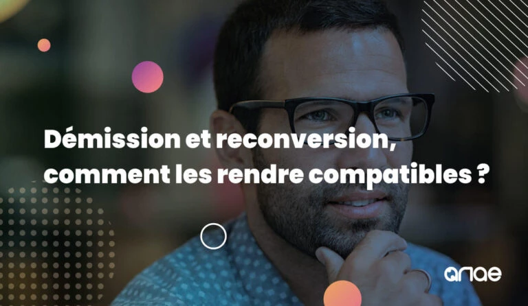 Comment démissionner et se reconvertir en même temps ? Est-ce compatible ? Le point avec ANAE RH.