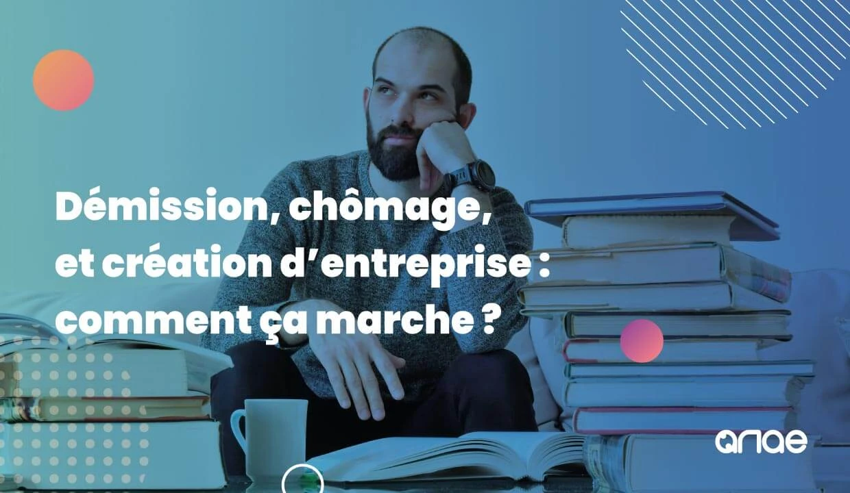 Démissionner, toucher le chômage et créer son entreprise : le guide ANAE RH