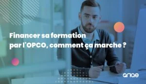 Comment financer une formation via l'OPCO ? Le guide ANAE RH