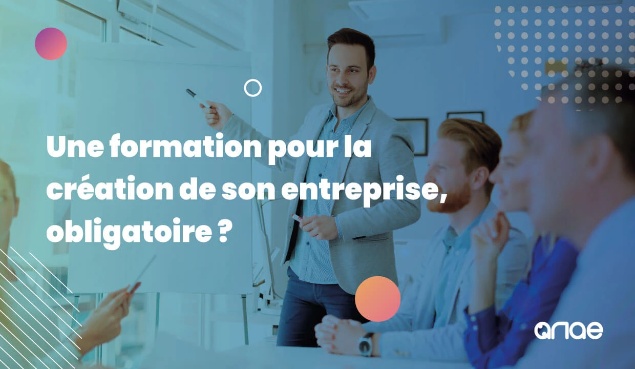 Une formation à la création d'entreprise est-elle obligatoire ? Réponse avec ANAE RH